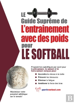 Bertrand.pt - Le Guide Supreme De L'Entrainement Avec Des Poids Pour Le Softball
