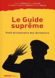 Le Guide Suprême ; Petit Dictionnaire Des Dictateurs