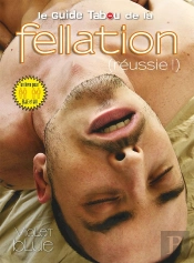 Le Guide Tabou De La Fellation (Réussie !)
