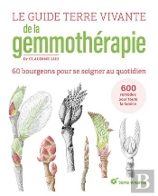 Le Guide Terre Vivante De La Gemmothérapie : 60 Bourgeons Pour Se Soigner Au Quotidien