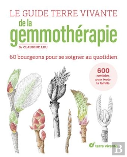 Bertrand.pt - Le Guide Terre Vivante De La Gemmothérapie : 60 Bourgeons Pour Se Soigner Au Quotidien