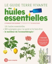 Le Guide Terre Vivante Des Huiles Essentielles