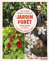 Le Guide Terre Vivante Du Jardin Forêt : Le Jardin D'Émerveille