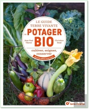 Le Guide Terre Vivante Du Potager Bio : Cultiver, Soigner, Conserver