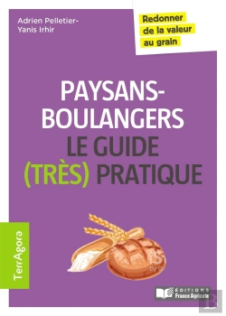Bertrand.pt - Le Guide (Très Pratique) Des Paysans-Boulangers ; Redonner De La Valeur Au Grain