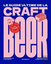 Le Guide Ultimate De La Craft Beer : Tout Sur La Bière Artisanale
