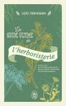Le Guide Ultime De L'Herboristerie - Initiez-Vous Aux Savoirs Ancestraux Des Plantes Et Concoctez Vo