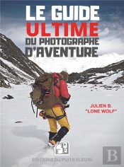 Le Guide Ultime Du Photographe D'Aventure