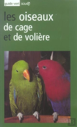 Bertrand.pt - Le Guide Vert Des Oiseaux De Cage Et De Voliere