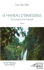 Le Hameau D'Ermesseille : Par La Justice Et La Fraternité. Roman