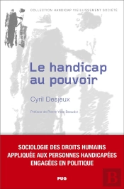 Le Handicap Au Pouvoir - L'Engagement En Politique Des Personnes Vivant Avec Un Handicap