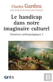 Le Handicap Dans Notre Imaginaire Culturel - Variations Anthropologiques 2