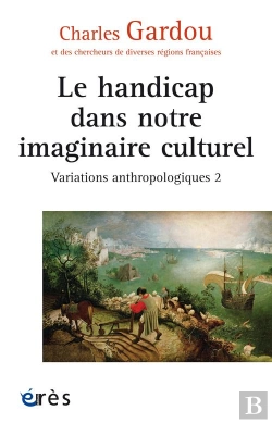 Bertrand.pt - Le Handicap Dans Notre Imaginaire Culturel - Variations Anthropologiques 2