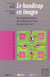 Le Handicap En Images ; Les Representations De La Deficience Dans Les Oeuvres D'Art