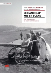 Le Handicap Mis En Scène : Une Plongée Dans Les Archives Télévisuelles