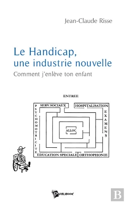 Bertrand.pt - Le Handicap, Une Industrie Nouvelle ; Comment J'Enlève Ton Enfant