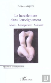 Le Harcelement Dans L'Enseignement ; Causes, Consequences, Solutions