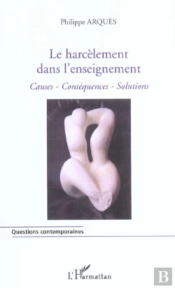 Bertrand.pt - Le Harcelement Dans L'Enseignement ; Causes, Consequences, Solutions
