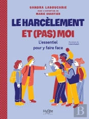 Le Harcèlement Et (Pas) Moi : L'Essentiel Pour Y Faire Face