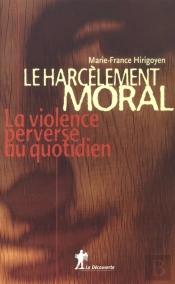 Le Harcèlement Moral ; La Violence Perverse Au Quotidien