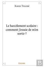 Le Harcelement Scolaire : Comment J'Essaie De M'En Sortir ?