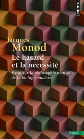 Le Hasard Et La Nécessité ; Essai Sur La Philosophie Naturelle De La Biologie Moderne