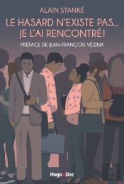 Le Hasard N'Existe Pas... Je L'Ai Rencontré !