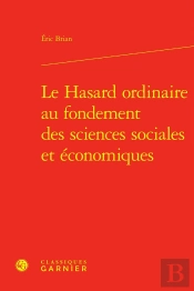 Le Hasard Ordinaire Au Fondement Des Sciences Sociales Et Économiques