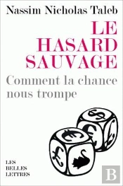 Le Hasard Sauvage : Comment La Chance Nous Trompe