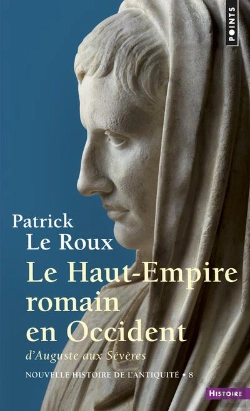 Bertrand.pt - Le Haut-Empire Romain En Occident ; D'Auguste Aux Sévères