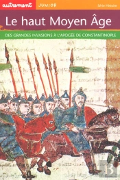 Le Haut Moyen-Age : Des Grandes Invasions A L'Apogee De Constantinople