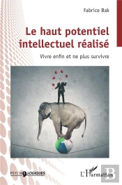 Le Haut Potentiel  Intellectuel Realise - Vivre Enfin Et Ne Plus Survivre