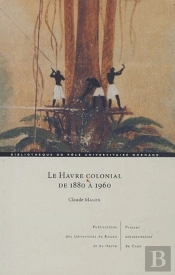 Le Havre Colonial De 1880 À 1960
