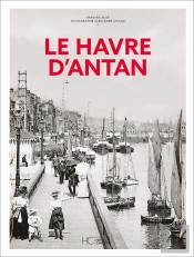 Le Havre D'Antan - Nouvelle Edition