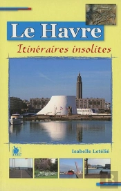 Le Havre ; Itinéraires Insolites