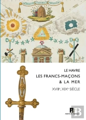 Le Havre, Les Francs-Maçons & La Mer ; Xviiie-Xixe Siècles
