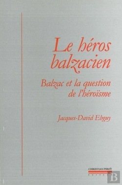 Bertrand.pt - Le Heros Balzacien : Balzac Et La Question De L'Heroisme