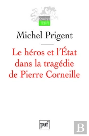 Le Héros Et L'État Dans La Tragédie De Pierre Corneille (3e Édition)
