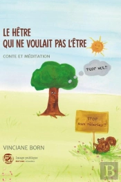 Le Hetre Qui Ne Voulait Pas L'Etre - Conte Et Meditation
