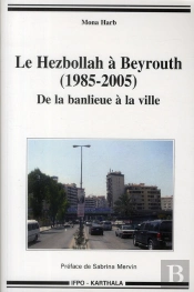 Le Hezbollah À Beyrouth (1985-2005) ; De La Banlieue À La Ville