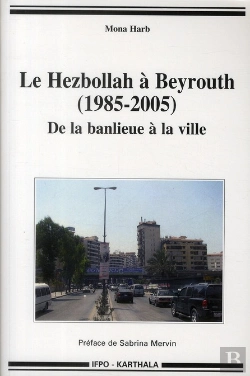 Bertrand.pt - Le Hezbollah À Beyrouth (1985-2005) ; De La Banlieue À La Ville