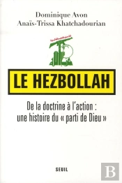 Le Hezbollah ; De La Doctrine À L'Action : Une Histoire Du 'Parti De Dieu'