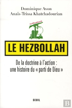 Bertrand.pt - Le Hezbollah ; De La Doctrine À L'Action : Une Histoire Du 