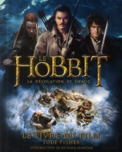 Le Hobbit - La Desolation De Smaug. Le Livre Du Film
