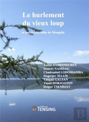 Le Hurlement Du Vieux Loup Et Autres Nouvelles De Mongolie