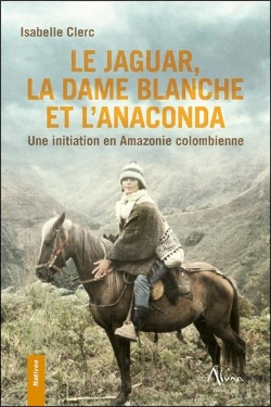 Bertrand.pt - Le Jaguar, La Dame Blanche Et L'Anaconda - Une Initiation En Amazonie Colombienne
