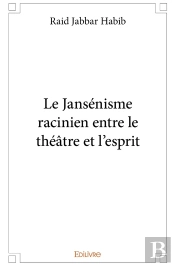 Le Jansénisme Racinien Entre Le Théâtre Et L'Esprit