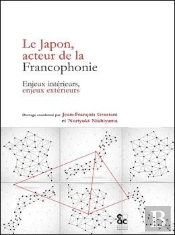 Le Japon, Acteur De La Francophonie - Enjeux Interieurs, Enjeux Exterieurs