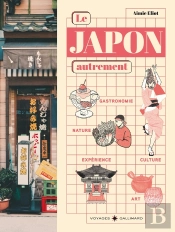 Le Japon Autrement : Gastronomie - Nature - Expérience - Culture - Art