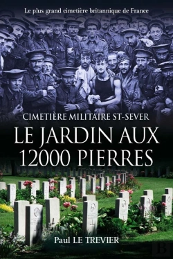 Bertrand.pt - Le Jardin Aux 12 000 Pierres : Cimetiere Militaire St-Sever ; Le Plus Grand Cimetière Britannique De France